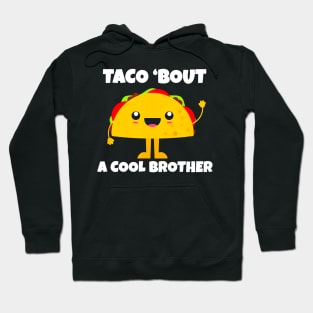 Taco About A Cool Brother Hoodie